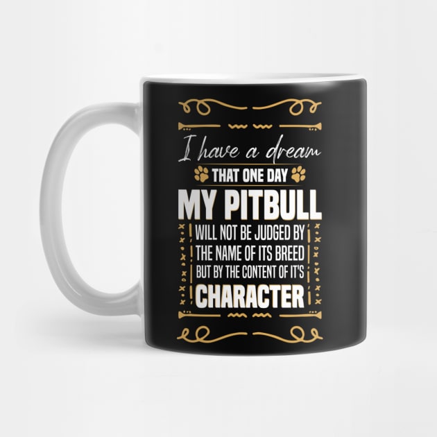 i Have a Dream That one Day My Pitbull Will not be Dogs Pitbull Lover by Mr_tee